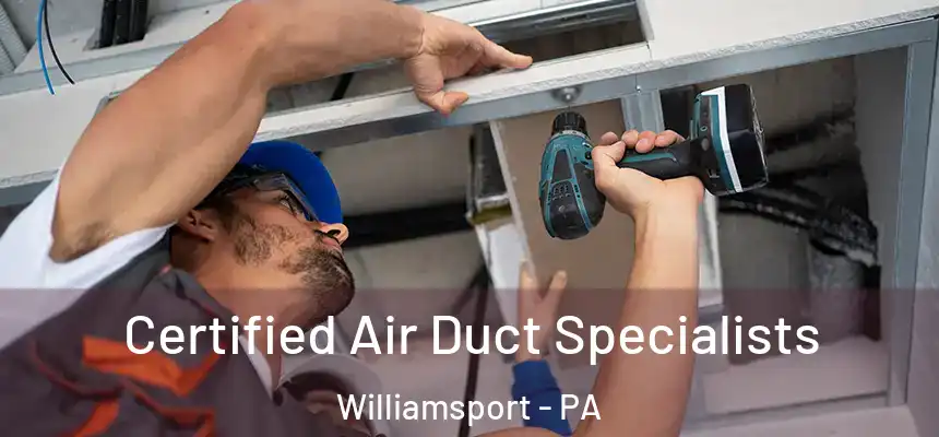  Certified Air Duct Specialists Williamsport - PA