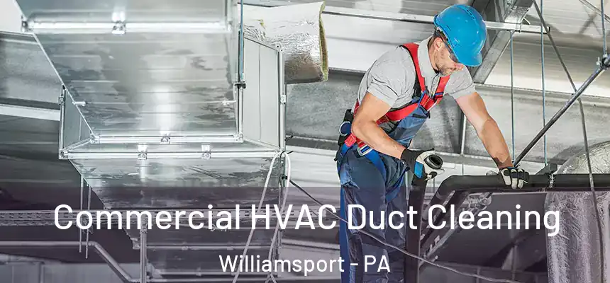  Commercial HVAC Duct Cleaning Williamsport - PA